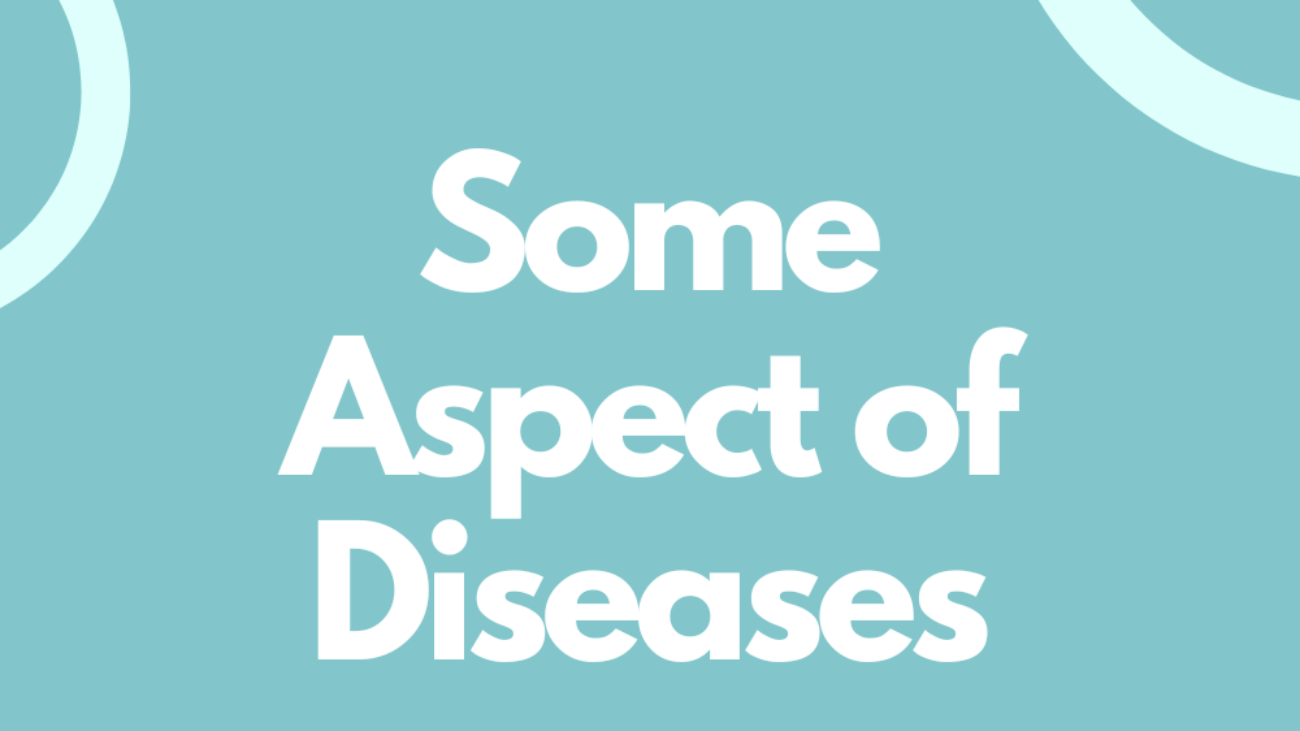 Some Aspect of Diseases