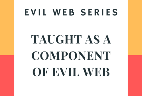 TAUGHT AS A COMPONENT OF EVIL WEB