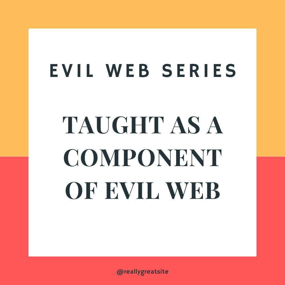 TAUGHT AS A COMPONENT OF EVIL WEB