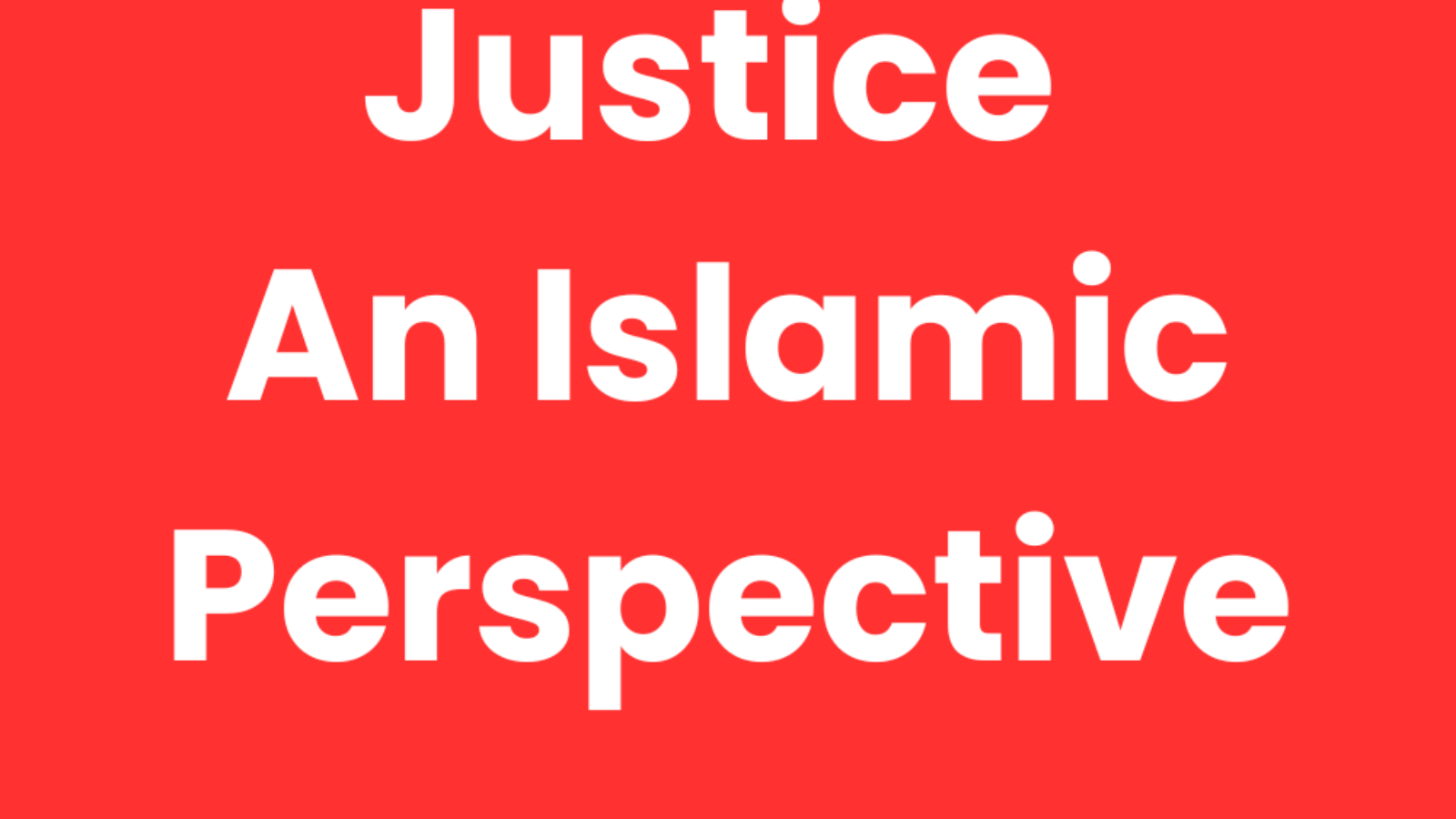 Justice An Islamc Perspective